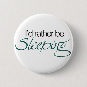 Id rather be sleeping 6 cm round badge