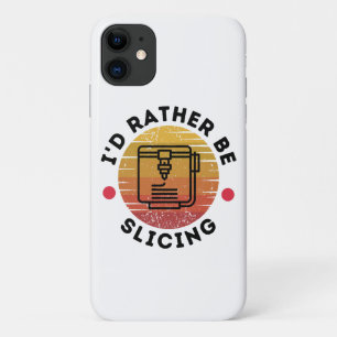 I'd Rather Be Slicing  iPhone 11 Case