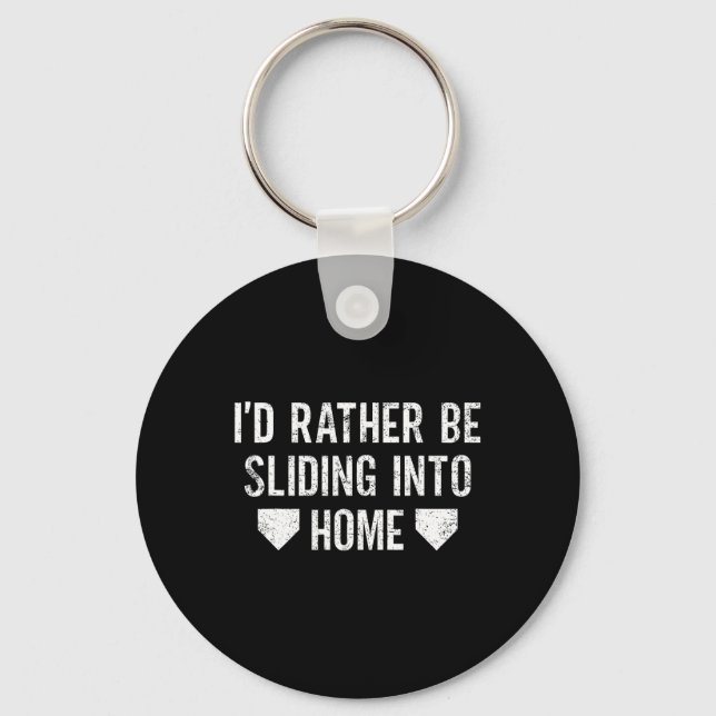 I'd Rather Be Sliding Into Home Plate Funny Byseby Key Ring (Front)