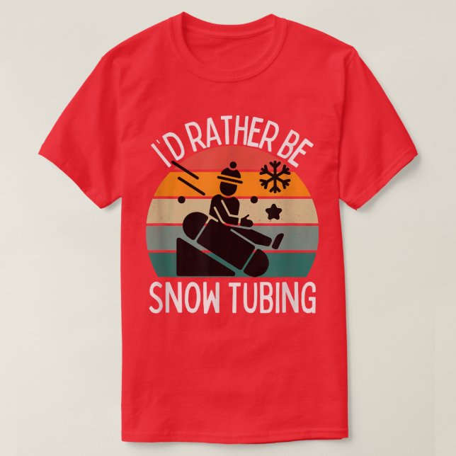 I'd Rather Be Snow Tubing Snow Tube Lovers  T-Shirt (Design Front)