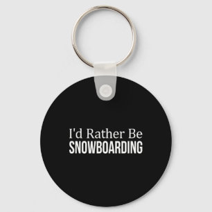I'd Rather Be Snowboarding - 1 Key Ring
