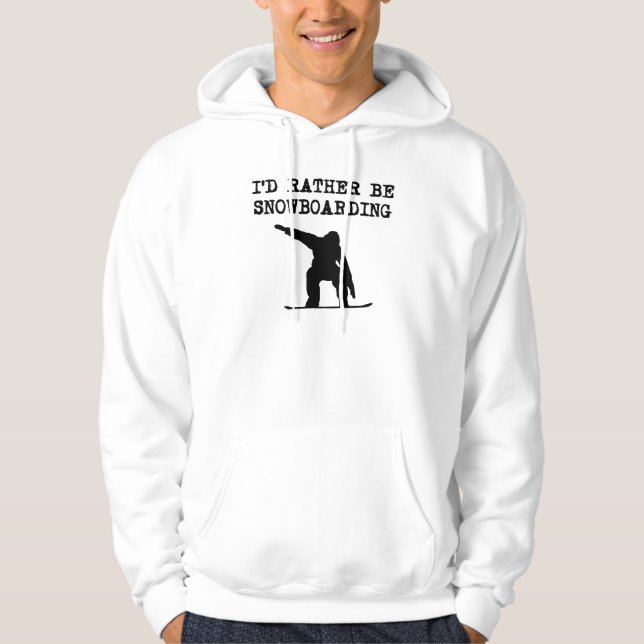 I'd Rather Be Snowboarding Hoodie (Front)
