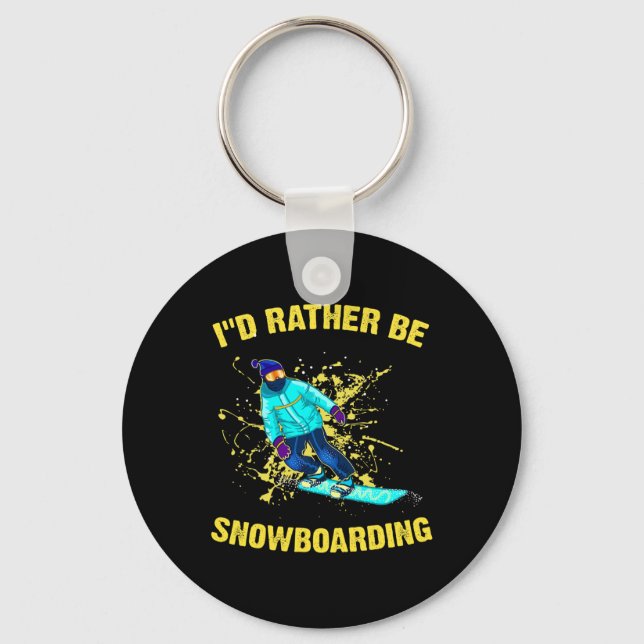 I'd Rather Be Snowboarding  Key Ring (Front)