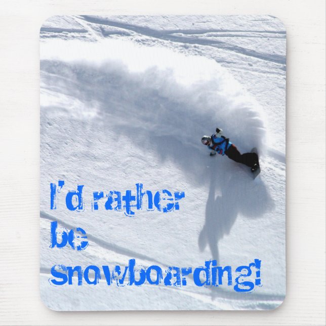 I'd rather be snowboarding mouse matt mouse pad (Front)