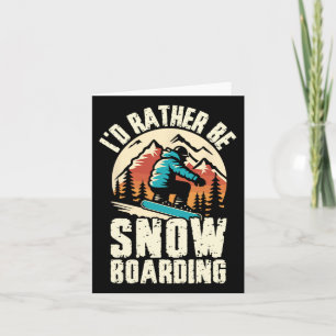I'd Rather Be Snowboarding Snowboard Adventure Win Card