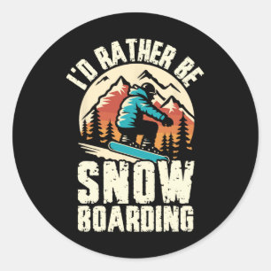 I'd Rather Be Snowboarding Snowboard Adventure Win Classic Round Sticker