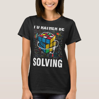 I'd Rather Be Solving  Competitive Puzzle Speedcub T-Shirt