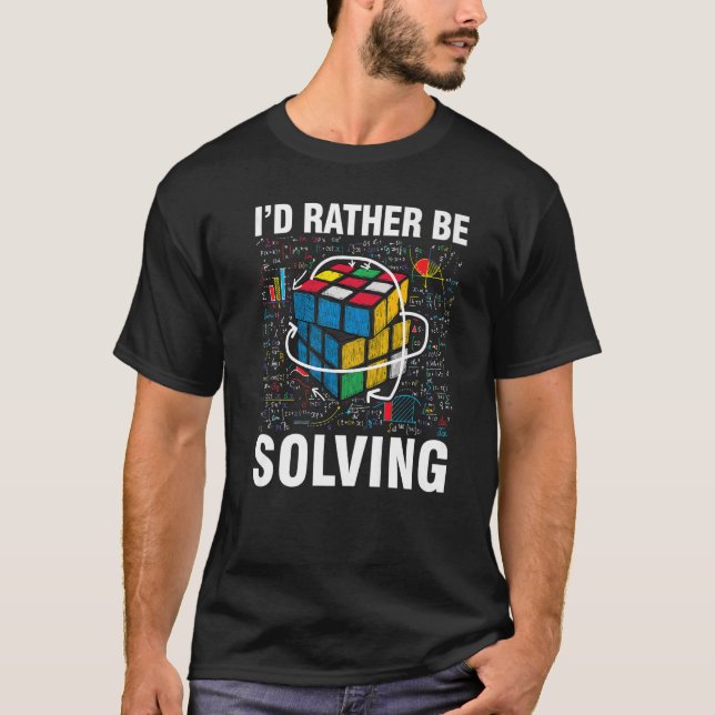 I'd Rather Be Solving  Competitive Puzzle Speedcub T-Shirt (Front)