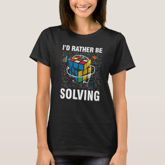 I'd Rather Be Solving  Competitive Puzzle Speedcub T-Shirt