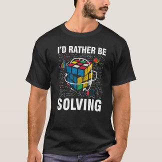 I'd Rather Be Solving  Competitive Puzzle Speedcub T-Shirt