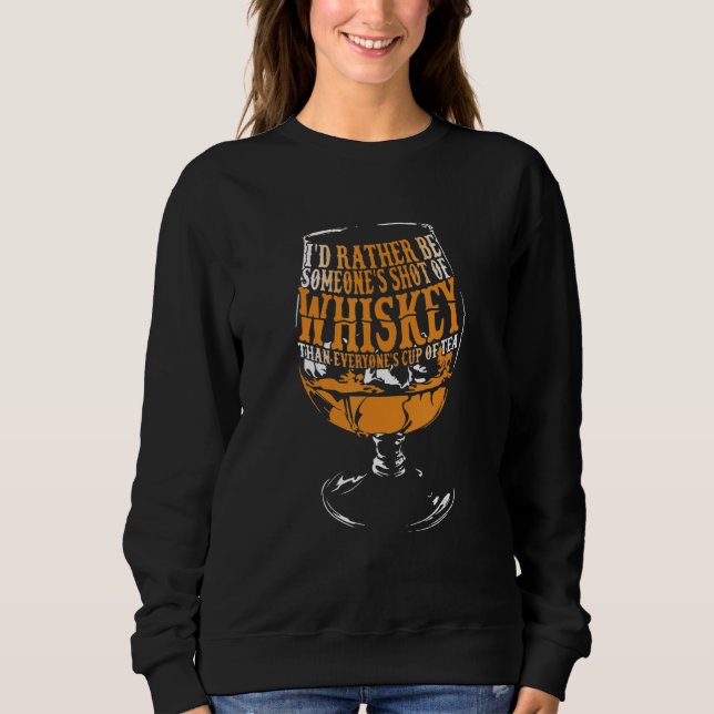 I'd Rather Be Someone's Whiskey Than Everyone's Cu Sweatshirt (Front)