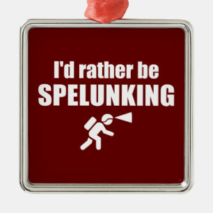 I'd Rather Be Spelunking Metal Ornament