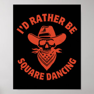 I'd Rather Be Square Dancing Country Western Music Poster