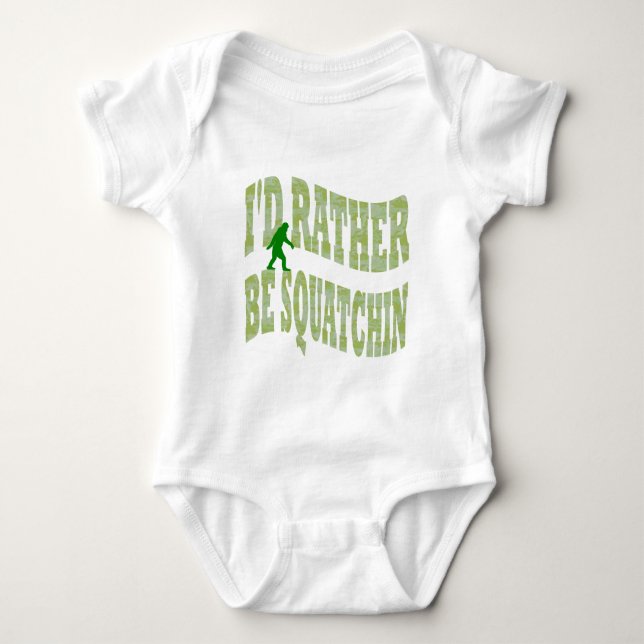 I'd rather be Squatchin Baby Bodysuit (Front)