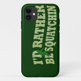 I'd rather be squatchin iPhone 11 case