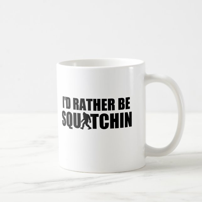 I'd Rather Be Squatchin! Coffee Mug (Right)