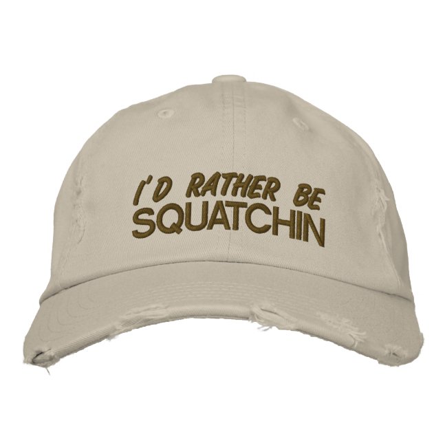 I'd rather be squatchin embroidered hat (Front)