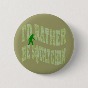 I'd rather be Squatchin green camo 6 Cm Round Badge