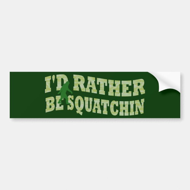 I'd rather be Squatchin green camo Bumper Sticker (Front)
