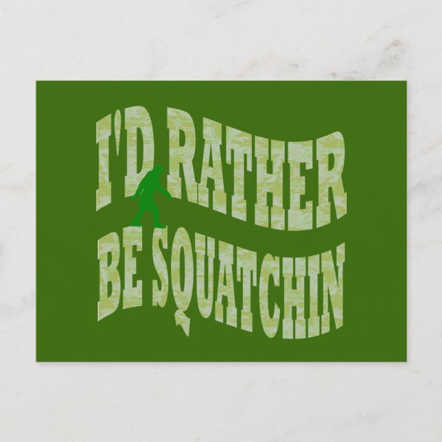 I'd rather be Squatchin green camo Postcard (Front)