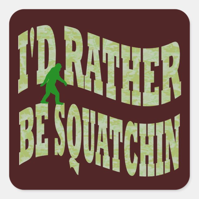 I'd rather be Squatchin green camo Square Sticker (Front)
