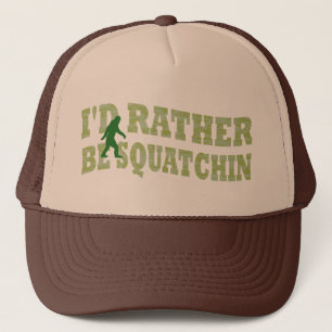 I'd rather be Squatchin Trucker Hat