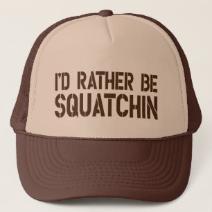 I'd Rather Be Squatchin Trucker Hat
