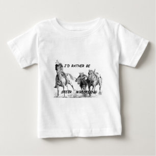 I'd Rather Be Steer Wrestling Baby T-Shirt