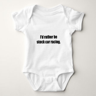 I'd Rather Be Stock Car Racing Baby Bodysuit