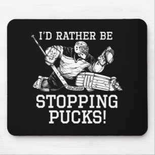 I'd Rather Be Stopping Pucks Hockey Goalie Logo Yo Mouse Pad