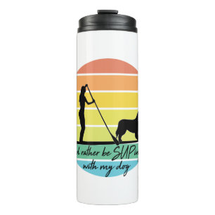 I'd Rather Be SUPing With My Dog SUP Girl Thermal Tumbler