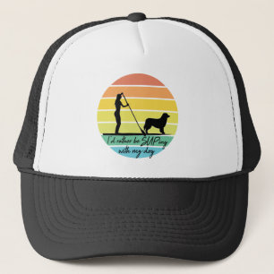 I'd Rather Be SUPing With My Dog SUP Girl Trucker Hat