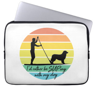 I'd Rather Be SUPing With My Dog SUP Laptop Sleeve