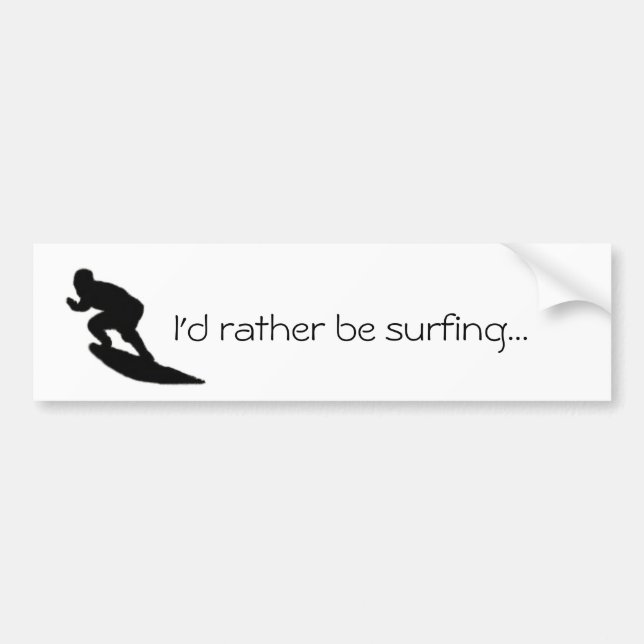 I'd rather be surfing...Bumper sticker (Front)