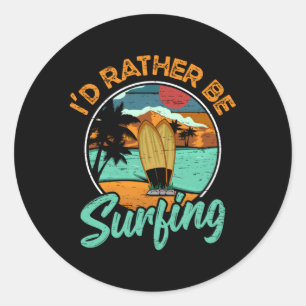I'D Rather Be Surfing Extreme Sports Sea Waves Sur Classic Round Sticker
