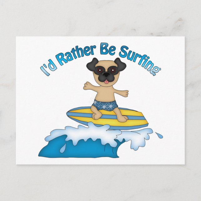 I'd Rather Be Surfing Pug Surfer Gifts and tees Postcard (Front)