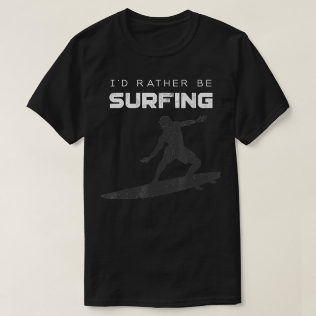 Id Rather Be Surfing Surf  T-Shirt (Design Front)