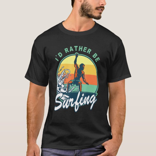 Id Rather Be Surfing Surfer 70s 80s Sunset Vintage T-Shirt (Front)