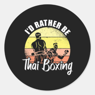 I'd Rather Be Thai Boxing Kickboxing Sports Boxer Classic Round Sticker