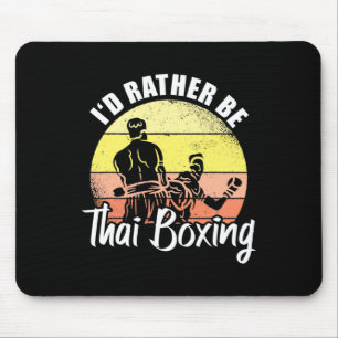 I'd Rather Be Thai Boxing Kickboxing Sports Boxer Mouse Pad