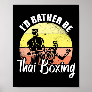 I'd Rather Be Thai Boxing Kickboxing Sports Boxer Poster
