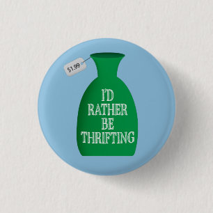 I'd Rather Be Thrifting 3 Cm Round Badge