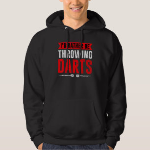 I'd Rather Be Throwing Darts   Dart Thrower Dart Hoodie