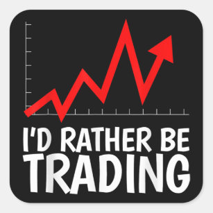 I'd rather be trading Daytrading Chart Square Sticker