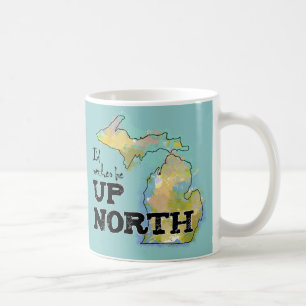 I'd rather be Up North Michigan Coffee Mug