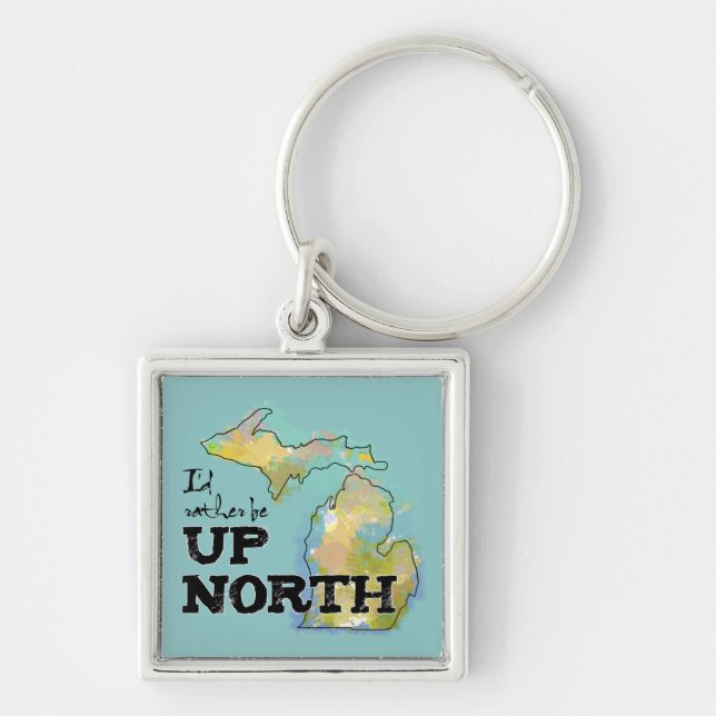 I'd rather be Up North Michigan Key Ring (Front)