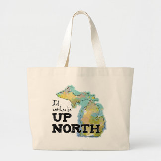I'd rather be Up North Michigan Large Tote Bag