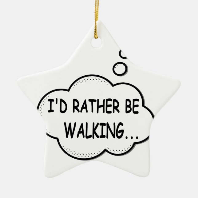 I'd Rather Be Walking Ceramic Ornament (Front)
