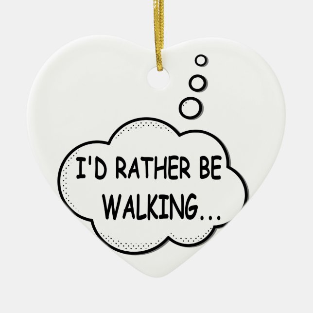 I'd Rather Be Walking Ceramic Ornament (Front)
