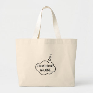 I'd Rather Be Walking Large Tote Bag